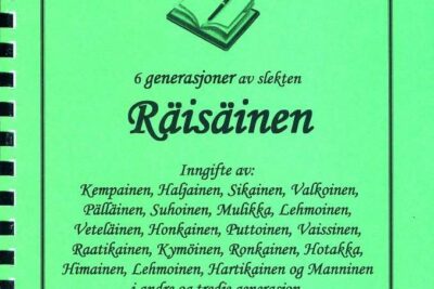 Finneslekter III: 6 generasjoner av slekten Räisäinen.