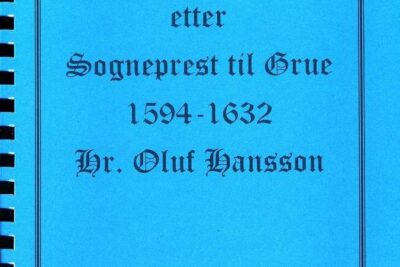 7 generasjoner etter Sogneprest til Grue 1594-1632 Hr. Oluf Hansson.